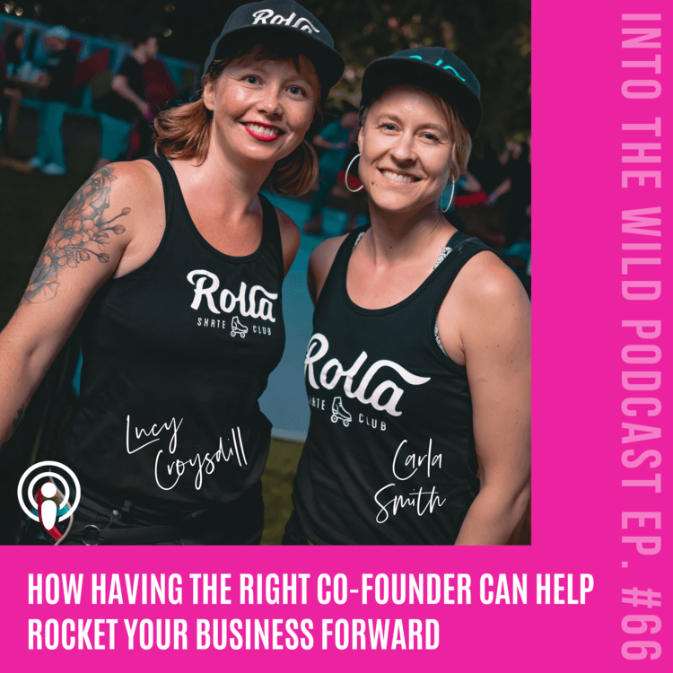 How Having the Right Co-Founder Can Help Rocket Your Business Forward: Into The Wild Podcast Ep #66